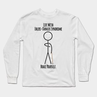 Life With Ehlers Danlos Syndrome Brace Yourself Long Sleeve T-Shirt